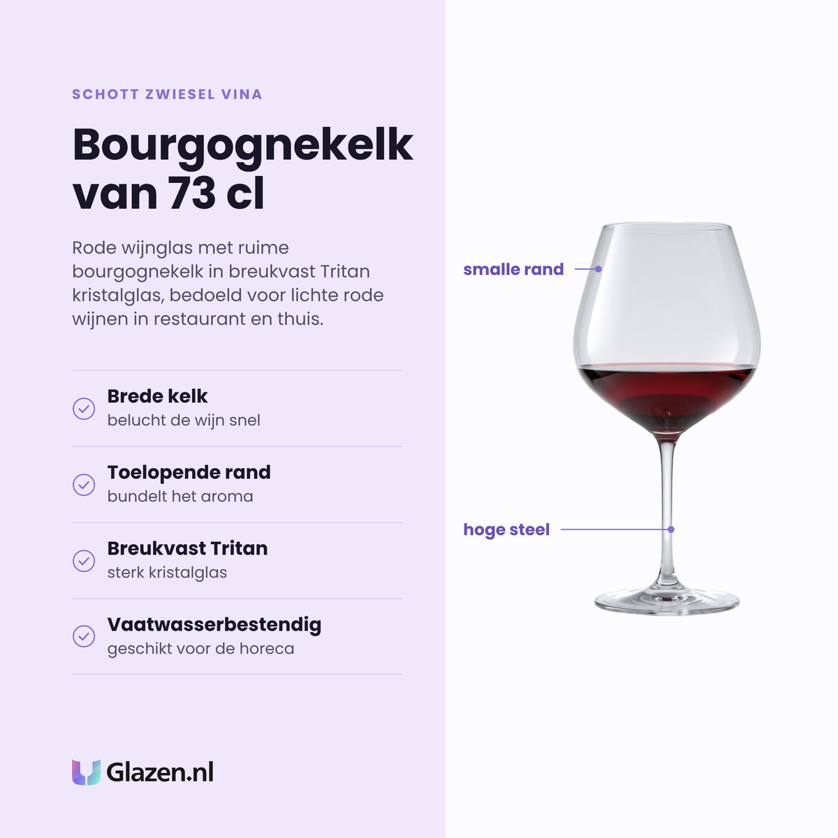 Schott Zwiesel Vina rode wijnglas 73 cl eigenschappen: brede bourgognekelk, toelopende rand, breukvast Tritan kristalglas, vaatwasserbestendig