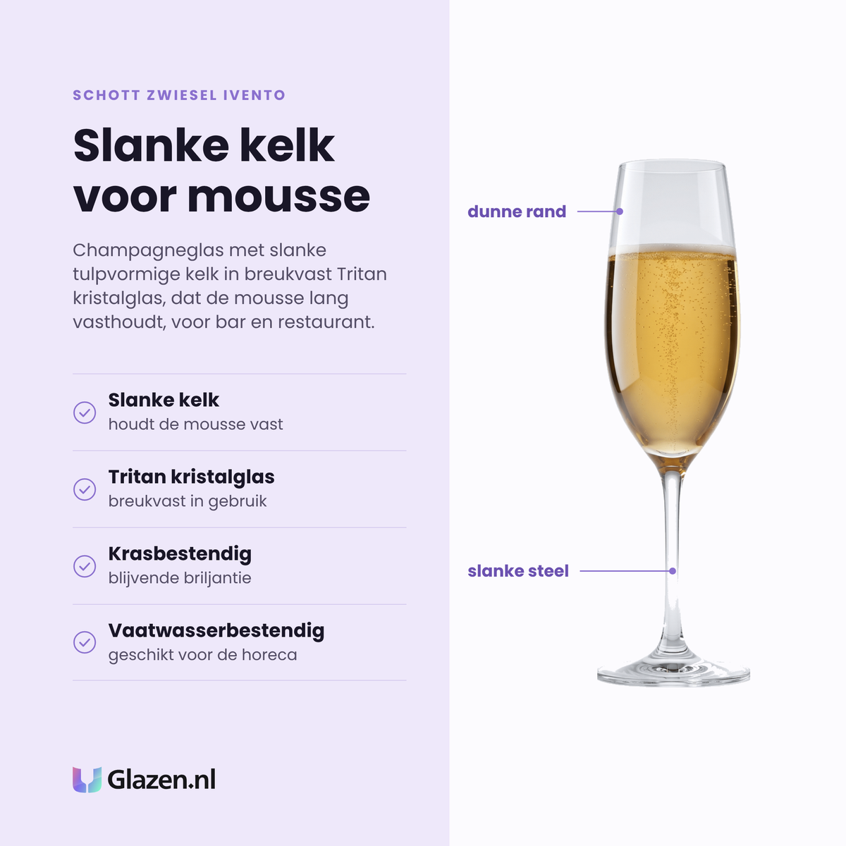 Schott Zwiesel Ivento champagneflute 23 cl eigenschappen: slanke tulpvormige kelk, breukvast tritan kristalglas, krasbestendig, vaatwasserbestendig